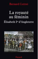 La royauté au féminin. elisabeth 1ère