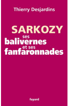 Sarkozy, ses balivernes et ses fanfaronnades