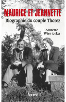 Maurice et jeannette. biographie du couple thorez