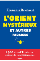 L'orient mystérieux et autres fadaises