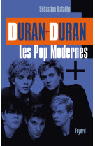 Duran duran: les pop modernes