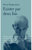 Exister par deux fois