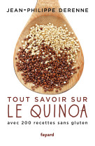 Tout savoir sur le quinoa avec 200 recettes sans gluten