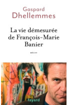 La vie démesurée de françois-marie banier