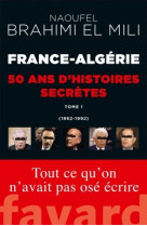 France-algérie : 50 ans d'histoires secrètes