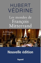 Les mondes de françois mitterrand - nouvelle édition