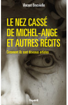 Le nez cassé de michel-ange et autres récits