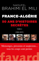 France-algérie : 50 ans d'histoires secrètes-vol.2