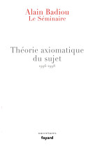 Le séminaire - théorie axiomatique du sujet (1996-1998)