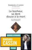 Le bonheur, sa dent douce à la mort