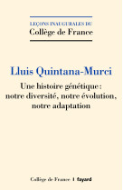 Une histoire génétique : notre diversité, notre évolution, notre adaptation