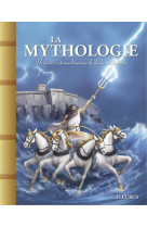 La mythologie. histoires extraordinaires de dieux et de heros