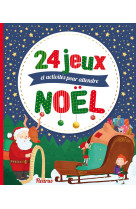 24 jeux, activités et comptines pour attendre noël