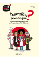 Travailler, ça sert à quoi ?, tome 7