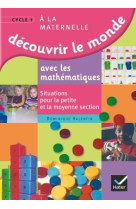 Découvrir le monde avec les mathématiques, petite et moyenne sections de maternelle