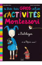 Le très très gros cahier d'activités montessori de balthazar, et de pépin aussi !