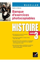 Magellan histoire cycle 3 éd. 2007 - banque d'exercices photocopiables