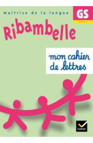 Ribambelle gs cycle 2 - cahier de lettres