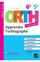 Apprendre l'orthographe 6e, 5e - orth