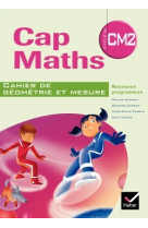 Cap maths cm2 éd. 2010 - cahier de géométrie-mesure