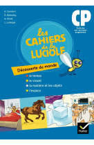 Les cahiers de la luciole découverte du monde cp éd. 2010 - cahier de l'élève