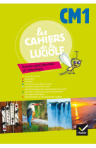 Les cahiers de la luciole sciences expérimentales et technologie cm1 éd. 2012 - cahier de l'élève