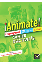 Animate espagnol 2e année éd. 2012 - cahier d'activités