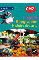 Magellan histoire-géographie histoire des arts cm2 éd. 2011 - manuel de l'élève + atlas