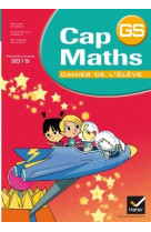 Cap maths gs éd. 2015 - cahier de l'élève