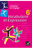 L'atelier du langage français vocabulaire et expression 6e éd. 2013 - cahier de l'élève