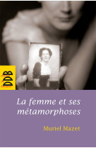 La femme et ses métamorphoses