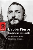 L'abbé pierre, fondateur et rebelle