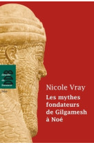 Les mythes fondateurs de gilgamesh à noé