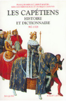 Les capétiens histoire et dictionnaire, 987-1328