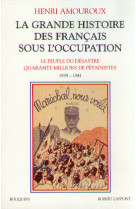 La grande histoire des français sous l'occupation - tome 1