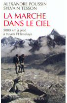 La marche dans le ciel - 5000 kms à pied à travers l'himalaya