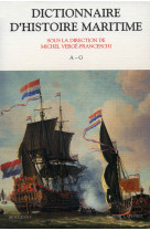 Dictionnaire d'histoire maritime - a-g - tome 1