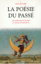 La poésie du passé de chrestien de troyes à cyrano de bergerac