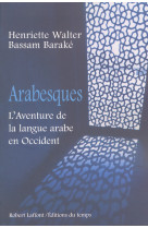 Arabesques l'aventure de la langue arabe en occident