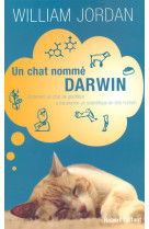 Un chat nommé darwin comment un chat de gouttière a transformé un scientifique en être humain