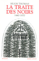 La traite des noirs histoire du commerce d'esclaves transatlantique, 1440-1870