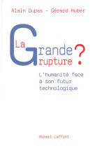 La grande rupture ? l'humanité face à son futur technologique