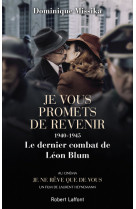 Je vous promets de revenir 1940-1945, le dernier combat de léon blum