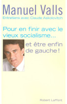 Pour en finir avec le vieux socialisme, et être enfin de gauche entretiens avec claude askolovitch