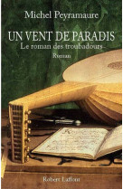 Un vent de paradis le roman des troubadours