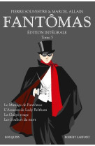 Fantômas - edition intégrale - tome 5