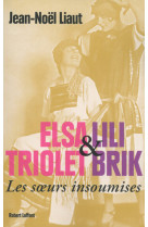 Elsa triolet et lili brik - les soeurs insoumises