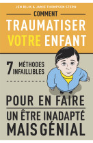 Comment traumatiser votre enfant