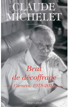 Brut de décoffrage - carnets 1975-2015