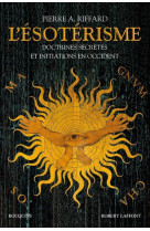 L'esotérisme - doctrines secrètes et initiations en occident - nouvelle édition